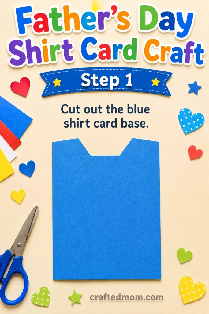 Fathers day shirt card craft - Step 1: Cut Out the Blue Shirt Card Base