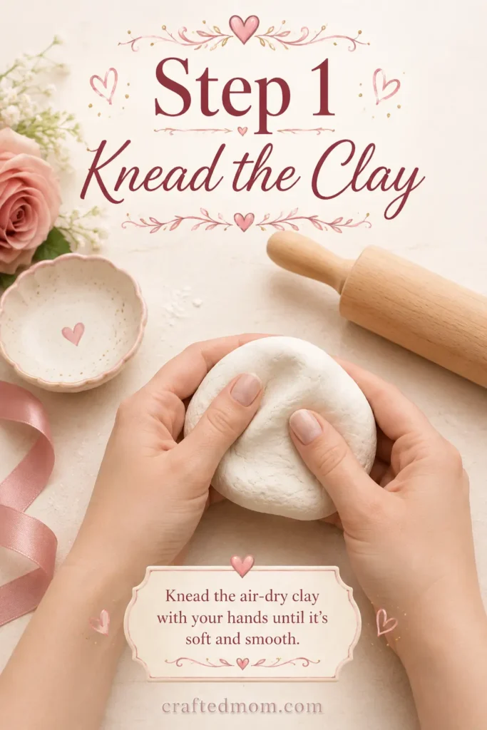 Handmade Gift DIY Heart Ring Dish - Step 1: Knead the Clay
