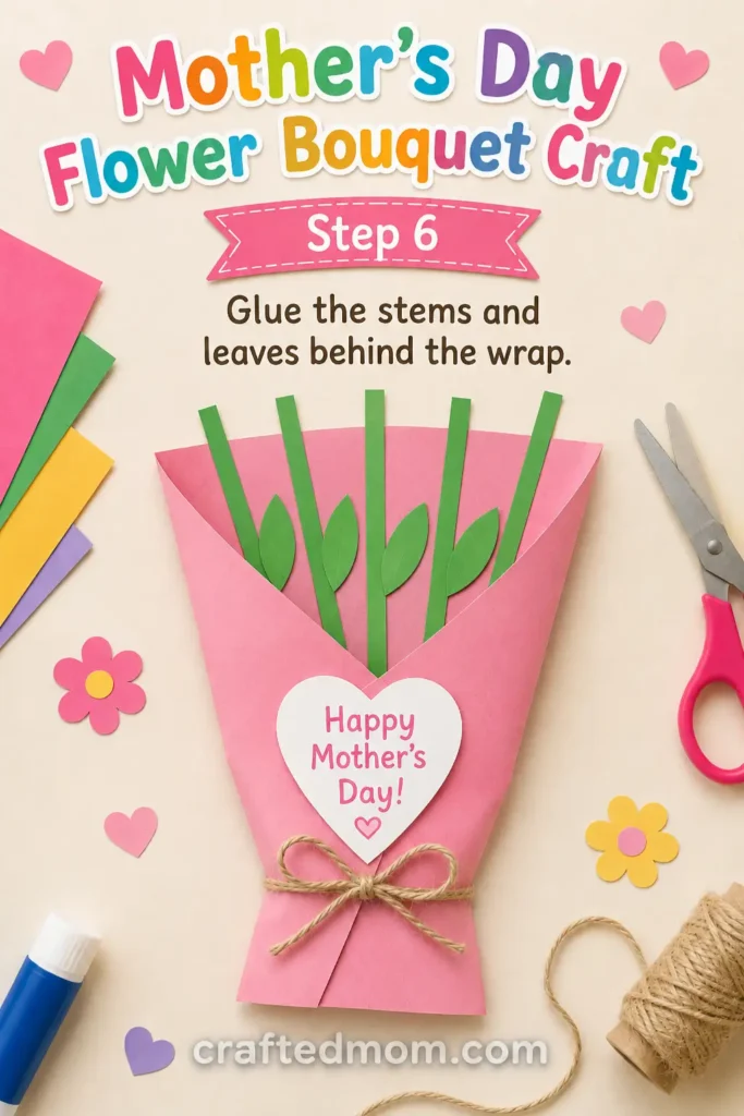 mothers day flower bouquet craft - Step 6: Glue the Stems and Leaves Behind the Wrap