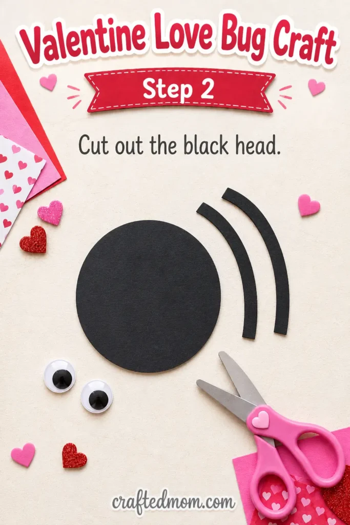 valentine love bug craft Step 2: Cut Out the Black Head